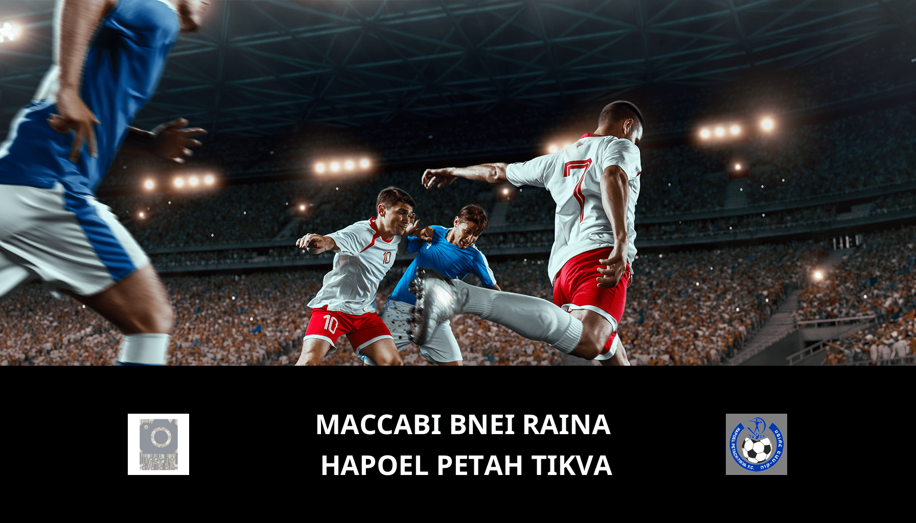 Prediction for Maccabi Bnei Raina VS Hapoel Petah Tikva on 26/02/2024 Analysis of the match
